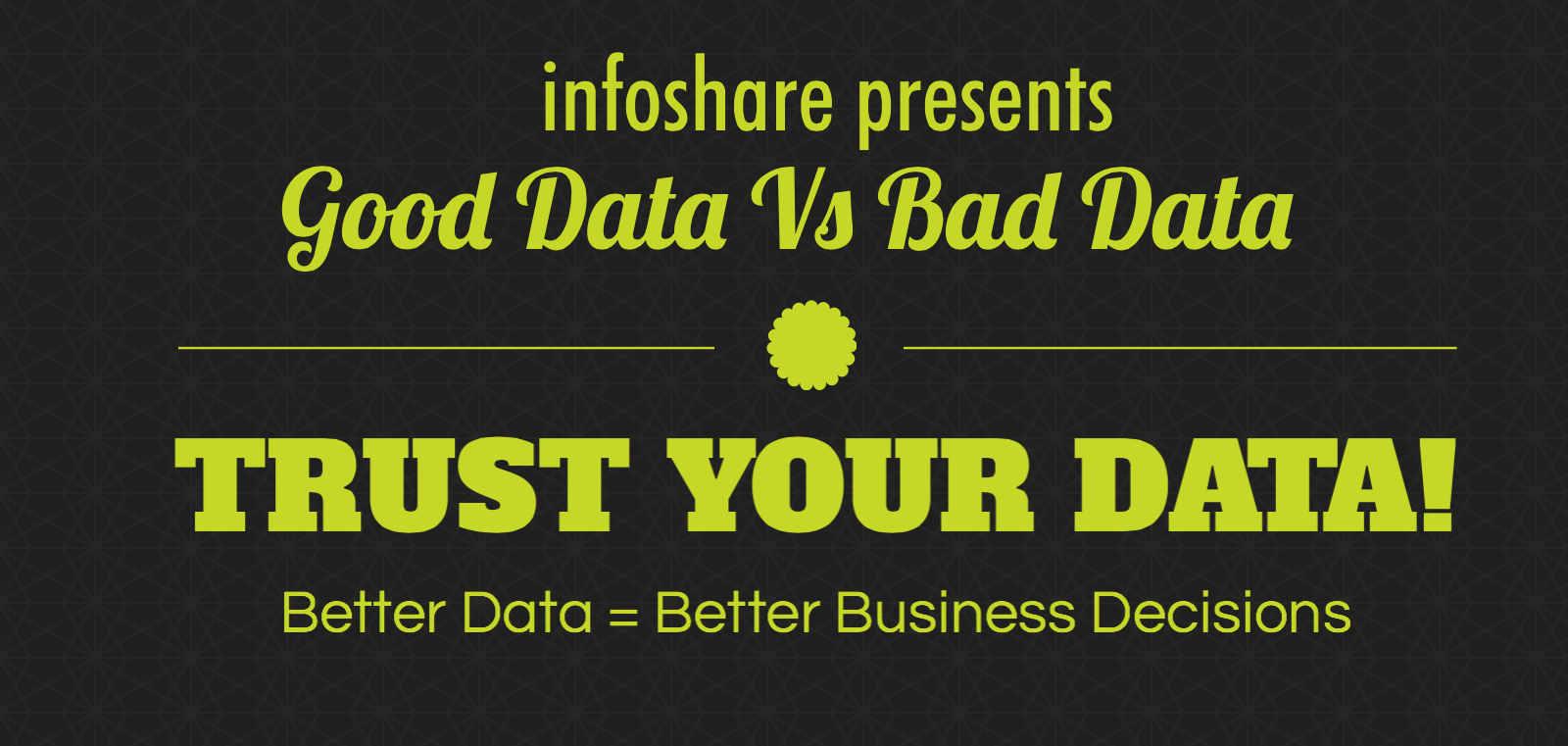 An infographic promoting an Infoshare campaign on trusting your data and good versus bad data