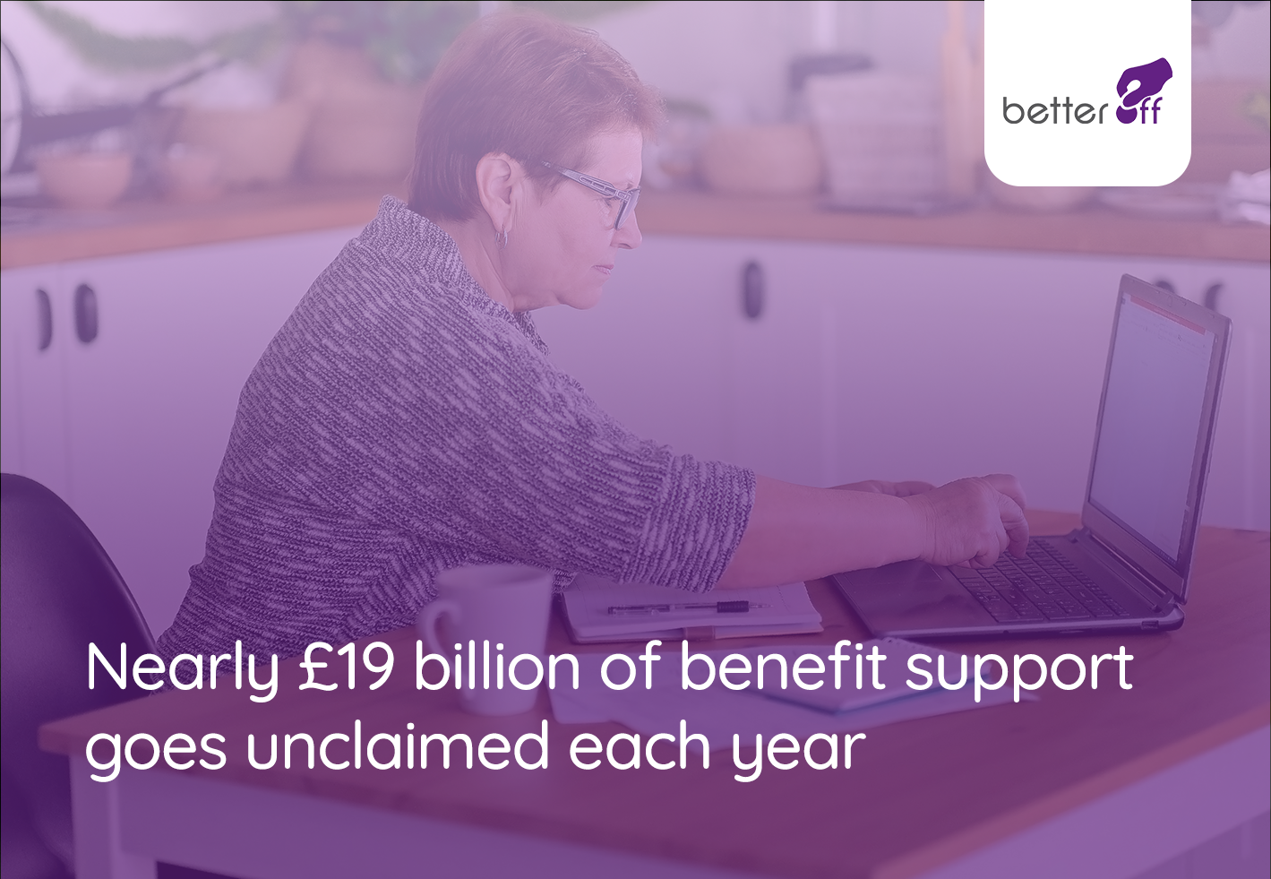 Nearly £19 billion of benefit support goes unclaimed each year