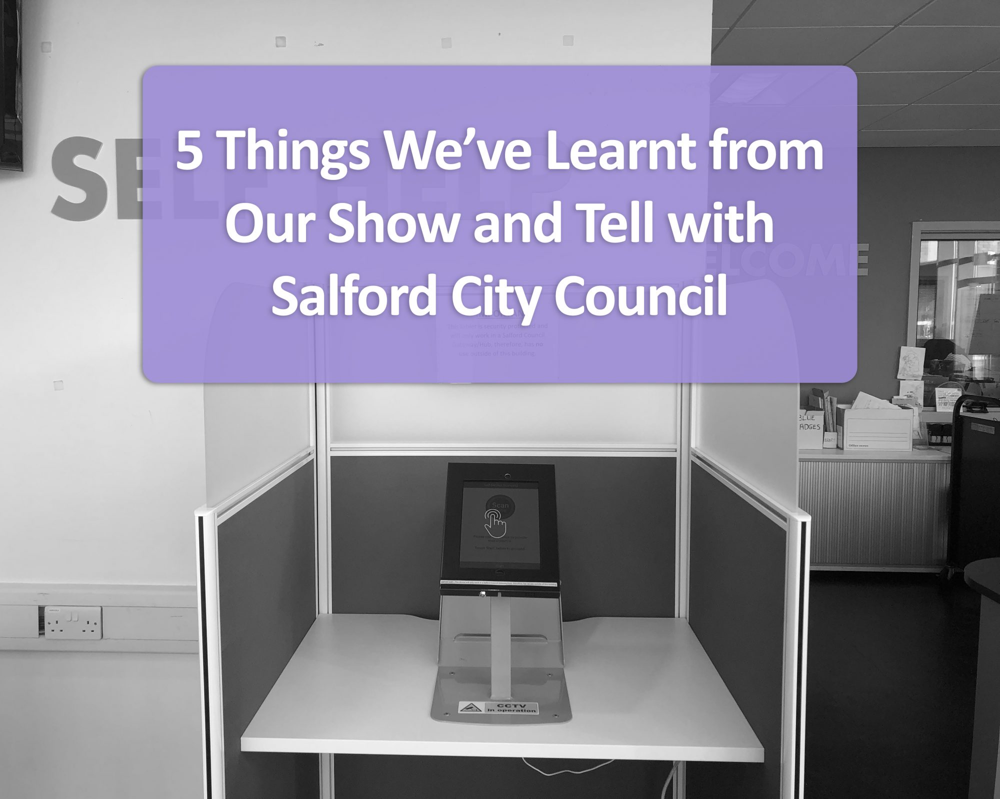 5 Things We’ve Learnt from Our Show and Tell with Salford City Council
